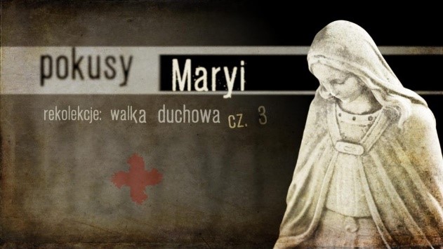 Walka duchowa III „Pokusy Maryi. Służebnica Pańska“, 12-14 listopada 2021 r.